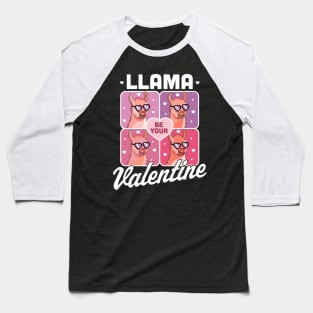 Llama Be Your Valentine - Valentine's Day Llama Alpaca Funny Baseball T-Shirt